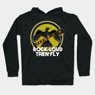 Rock and roll loud, then fly Hoodie